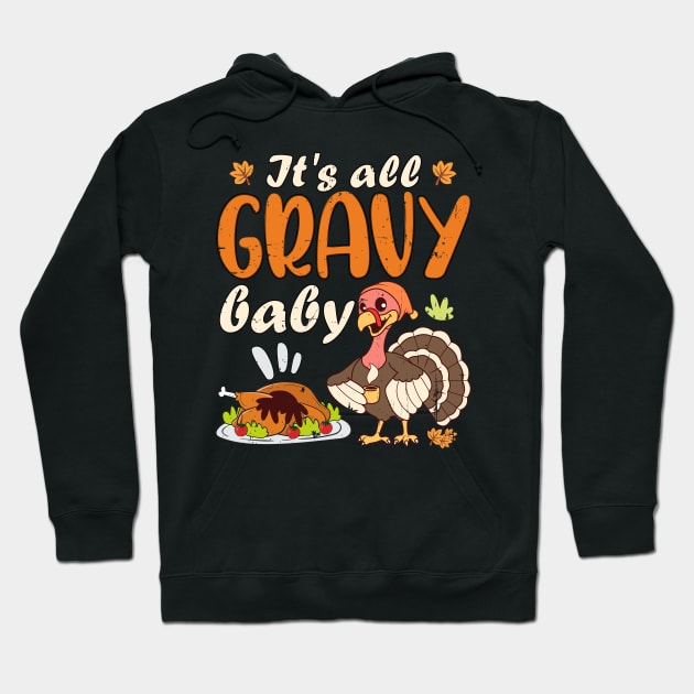 It's All Gravy Baby Thanksgiving Turkey Funny Gobble Wobble Hoodie by alcoshirts